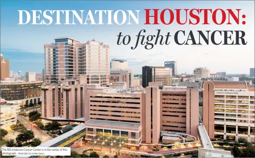  ?? PROVIDED TO CHINA DAILY ?? The MD Anderson Cancer Center is in the center of this photograph.