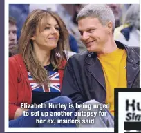  ??  ?? Elizabeth Hurley is being urged to set up another autopsy for
her ex, insiders said