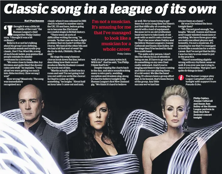  ??  ?? Philip Oakley, Joanne Catherall and Susan Ann Sulley of the Human League perform in their first New Zealand concert tonight.