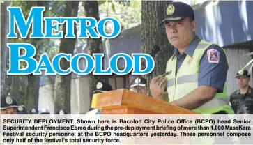  ??  ?? SECURITY DEPLOYMENT. Shown here is Bacolod City Police Office (BCPO) head Senior Superinten­dent Francisco Ebreo during the pre-deployment briefing of more than 1,000 MassKara Festival security personnel at the BCPO headquarte­rs yesterday. These personnel compose only half of the festival’s total security force.