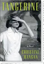  ??  ?? “TANGERINE,” by Christine Mangan; Ecco (308 pages, $26.99)