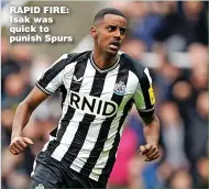  ?? ?? RAPID FIRE: Isak was quick to punish Spurs