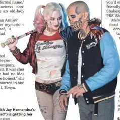  ?? CLAY ENOS ?? Harley Quinn (Robbie, with Jay Hernandez’s El Diablo in “Suicide Squad”) is getting her own girl gang movie.