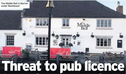  ??  ?? The Middle Bell in Barton under Needwood