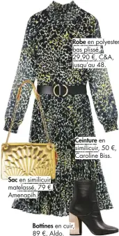  ??  ?? Sac en similicuir matelassé, 79 €, Amenapih. Bottines Robe en polyester, bas plissé, 29,90 €, C&A, jusqu’au 48. en cuir, 89 €, Aldo. Ceinture en similicuir, 50 €, Caroline Biss. 48 AVANTAGES