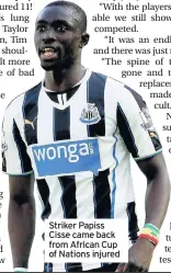  ??  ?? Striker Papiss Cisse came back from African Cup of Nations injured