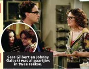  ??  ?? Sara Gilbert en Johnny Galecki was al paartjies in twee reekse.