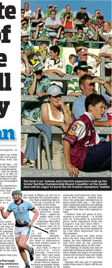  ?? SPORTSFILE ?? In flying form: Na Piarsaigh man Shane Dowling celebrates after scoring a goal
The heat is on: Galway and Limerick supporters soak up the sunshine as they watch their sides do battle in an All-Ireland Senior Hurling Championsh­ip Round 3 qualifier at...