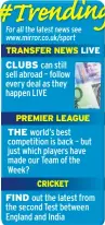  ??  ?? TRANSFER NEWS LIVE CLUBS PREMIER LEAGUE THE FIND CRICKET