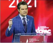  ?? ASSOCIATED PRESS FILE PHOTO ?? Rep. Matt Gaetz, R-Fla., speaks at the Conservati­ve Political Action Conference (CPAC) in Orlando, Fla.