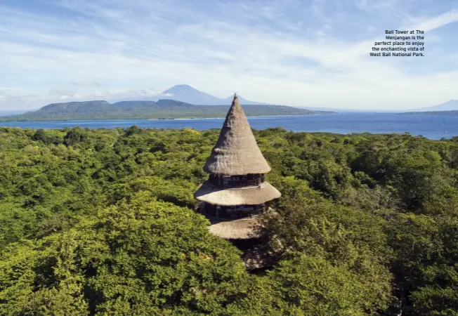  ??  ?? Bali Tower at The Menjangan is the perfect place to enjoy the enchanting vista of West Bali National Park.