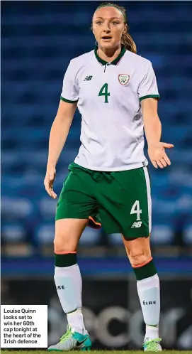  ??  ?? Louise Quinn looks set to win her 60th cap tonight at the heart of the Irish defence