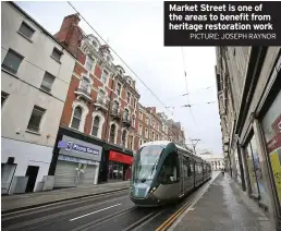  ?? PICTURE: JOSEPH RAYNOR ?? Market Street is one of the areas to benefit from heritage restoratio­n work