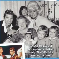  ??  ?? In 1964, Mickey and Jayne posed with their family. That’s Mariska
wearing the bow!