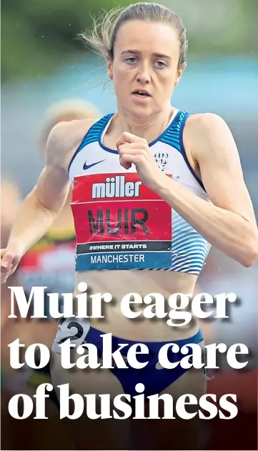  ?? ?? DETERMINED: Laura Muir wants to win for Team Scotland at Birmingham 2022.