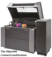  ??  ?? The Objet500 Connex3 multicolou­r 3D printer.
