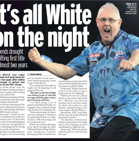  ??  ?? BacK aT iT White can’t hide delight after his victory in the final last night