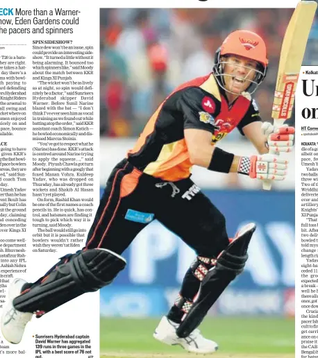  ?? AFP ?? Sunrisers Hyderabad captain David Warner has aggregated 139 runs in three games in the IPL with a best score of 76 not out.
Kolkata Knight Riders’ Umesh Yadav grabbed four wickets on his return from a break.