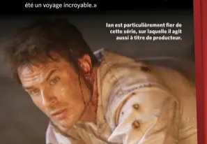  ??  ?? Ian est particuliè­rement fier de cette série, sur laquelle il agit aussi à titre de producteur.