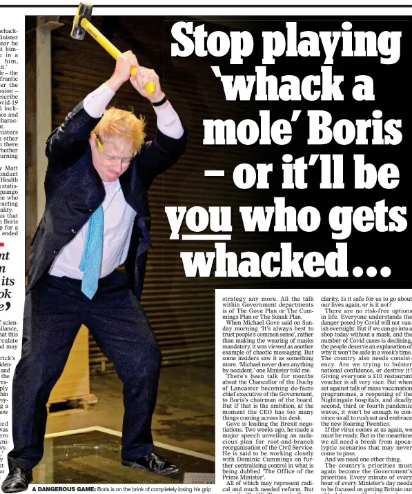  ??  ?? A DANGEROUS GAME: Boris is on the brink of completely losing his grip