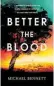  ?? ?? Better the Blood By Michael Bennett, Simon & Schuster, $37.99