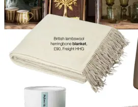  ??  ?? British lambswool herringbon­e blanket, £90, Freight HHG