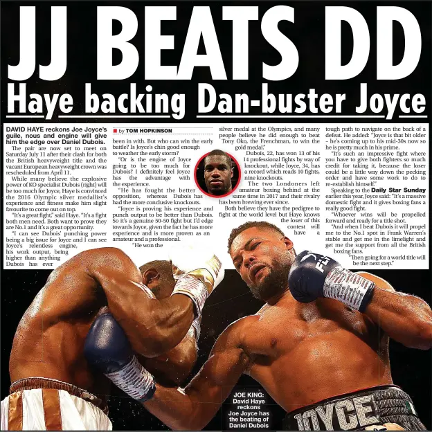  ?? TOM HOPKINSON ?? JOE KING: David Haye reckons Joe Joyce has the beating of Daniel Dubois