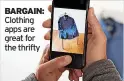  ?? ?? BARGAIN: Clothing apps are great for the thrifty