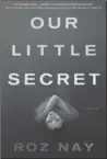  ?? SIMON AND SCHUSTER ?? Our Little Secret, 256 pages, $22.99.