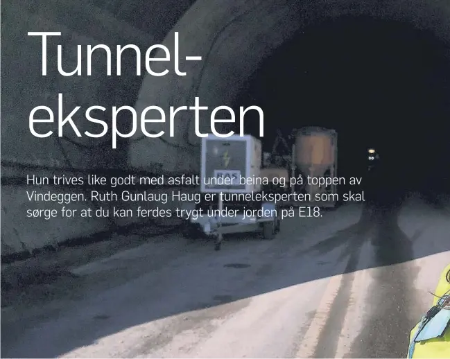  ??  ?? UTBYGGINGS­SJEFEN: Ruth Gunlaug Haug er en av nestoren ei norsk tunnelbygg­ing. Nå har hun ansvaret for Kjørholt og Bamble tunneler på E18 for Nye Veier.