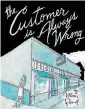  ?? [DRAWN & QUARTERLY] ?? “The Customer is Always Wrong”