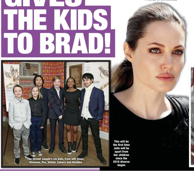  ??  ?? The former couple’s six kids, from left: Knox, Vivienne, Pax, Shiloh, Zahara and Maddox This will be the first time Jolie will be apart from her children since the 2016 divorce
began