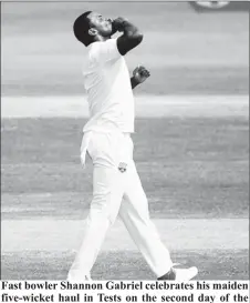  ?? (Photo courtesy WICB ?? Fast bowler Shannon Gabriel celebrates his maiden five-wicket haul in Tests on the second day of the second Test in Abu Dhabi.