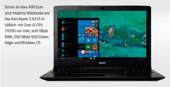  ??  ?? Schon ab etwa 400 Euro sind moderne Notebooks wie das Acer Aspire 3 A315 erhältlich: mit Core-i3-cpu 7020U von Intel, acht Gbyte RAM, 256 Gbyte Ssd-datenträge­r und Windows 10.