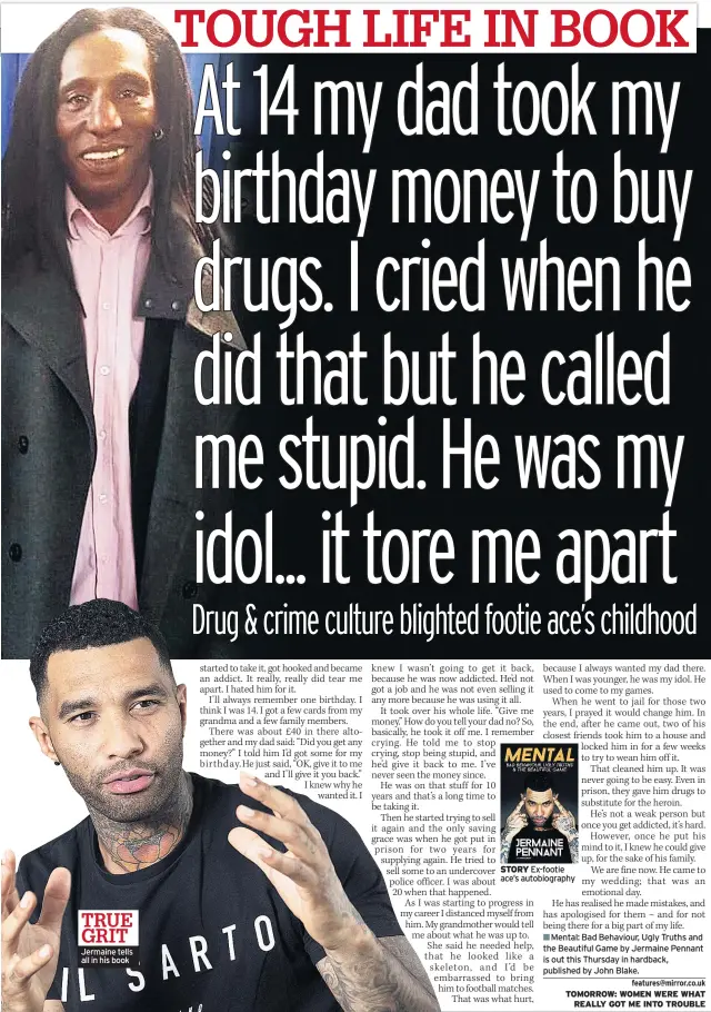  ??  ?? Jermaine tells all in his book STORY Ex-footie ace’s autobiogra­phy
Mental: Bad Behaviour, Ugly Truths and the Beautiful Game by Jermaine Pennant is out this Thursday in hardback, published by John Blake.