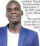  ?? ?? Sibusiso Ndunakazi has been elected as Ward 13 councillor