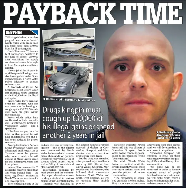  ??  ?? Ruthless: Gavin Thorman, 37, was jailed for 12 years ● Anyone with informatio­n relating to the fire is asked to call PC100 Carwyn Tomos at Pwllheli Police Station on 101.