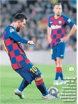  ?? FOTO: AFP ?? la noche del 10...
El astro celebra y su DT confirma: “Me quedo sin palabras para Leo Messi”.