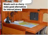  ??  ?? Woods such as cherry make good alternativ­es for internal joinery