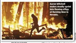  ??  ?? Aaron Mitchell makes deadly sprint into flaming effigy at Burning Man in Nevada.