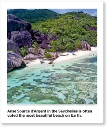  ??  ?? Anse Source d’Argent in the Seychelles is often voted the most beautiful beach on Earth.