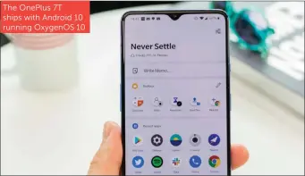  ??  ?? The OnePlus 7T ships with Android 10 running OxygenOS 10
