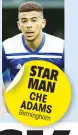  ??  ?? STAR MAN CHE ADAMS Birmingham