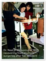  ??  ?? Dr. Neal in the spring of 1999, recovering from multiple surgeries after her accident