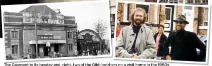  ??  ?? The Gaumont in its heyday and, right, two of the Gibb brothers on a visit home in the 1980s