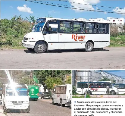  ?? FOTOS: VÍCTOR HUGO ORNELAS ?? En una calle de la colonia Cerro del Cuatro en Tlaquepaqu­e, camiones verdes y azules son pintados de blanco, les retiran el número de ruta, económico y el anuncio de la nueva tarifa