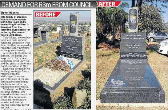  ?? PHOTOS: SUPPLIED ?? The old tombstone of Solomon Mahlangu which is at the centre of a dispute between his family and the municipali­ty. The refurbishe­d tombstone of Mahlangu’s grave which has now been completely covered.