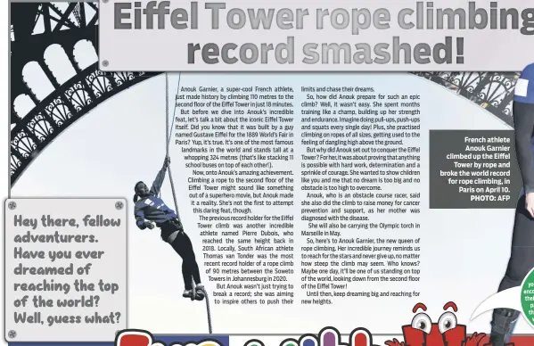  ?? PHOTO: AFP ?? French athlete Anouk Garnier climbed up the Eiffel Tower by rope and broke the world record for rope climbing, in Paris on April 10.