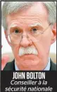  ??  ?? Conseiller à la sécurité nationale JOHN BOLTON