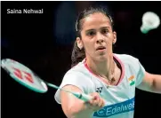  ??  ?? Saina Nehwal